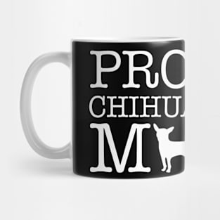 Proud Chihuahua Mom Gift For Chihuahua Lover Mug